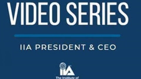 The IIA’s President and CEO Video Series